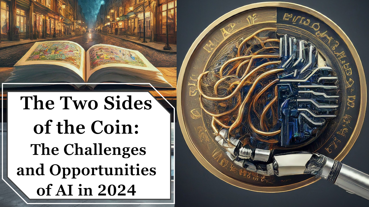 The Two Sides of the Coin: The Challenges and Opportunities of AI in 2024