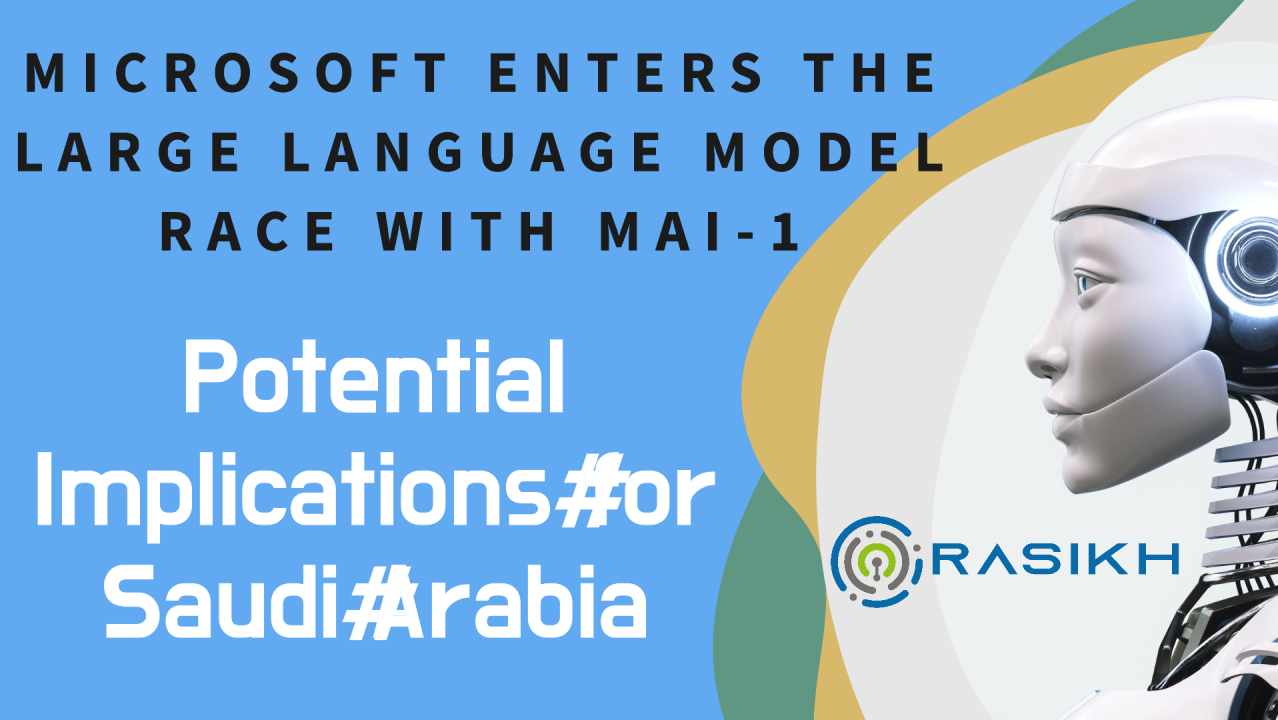 Microsoft Enters the Large Language Model Race with MAI-1: Potential Implications for Saudi Arabia